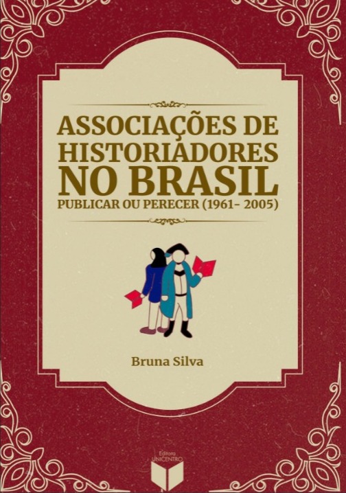 Associaes de Historiadores no Brasil publicar ou perecer (1961-2005)